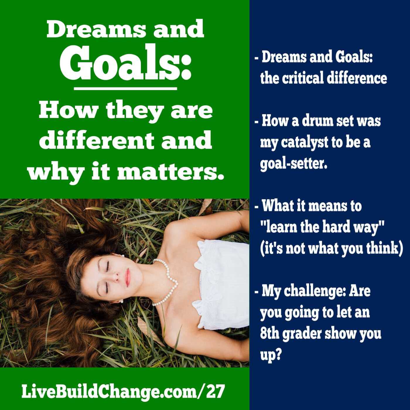 Dreams And Goals: What’s The Difference, Why Does It Matter? [Ep #27]