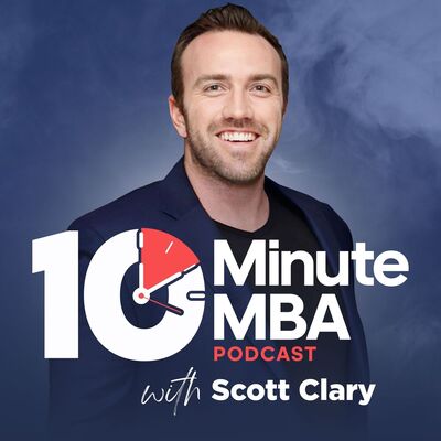 10 Minute Mindset - Actionable Self Development With Scott Clary