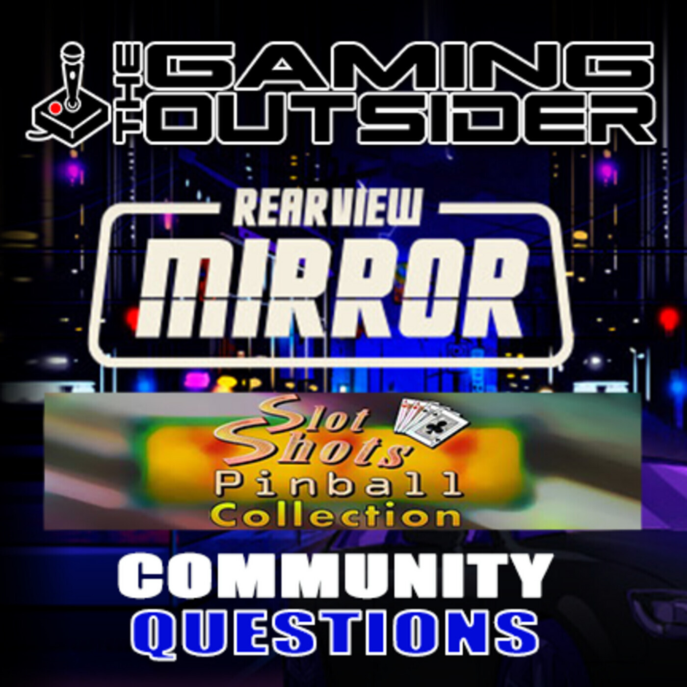 Rearview Mirror, Slot Shots Pinball & Community Questions