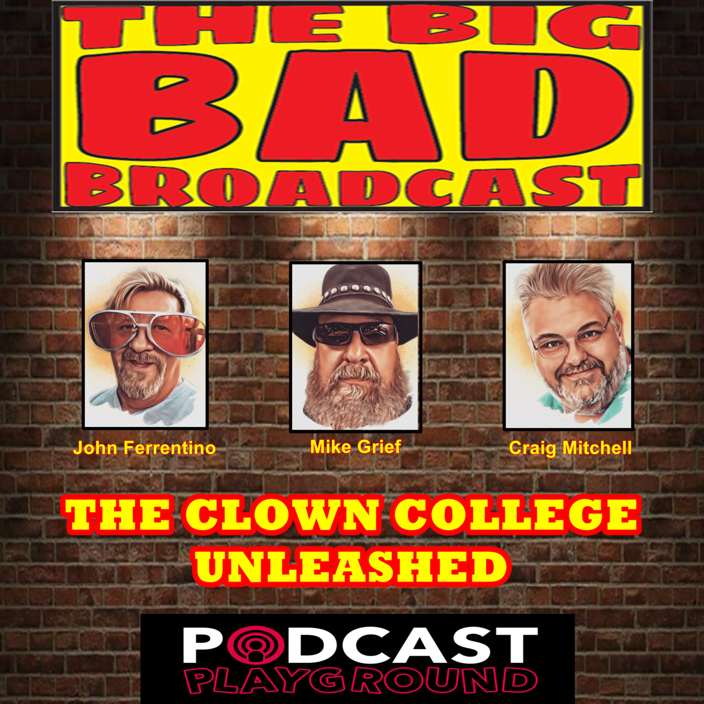 The Big Bad Broadcast EP 107 -- THE CLOWN COLLEGE UNLEASHED episode artwork