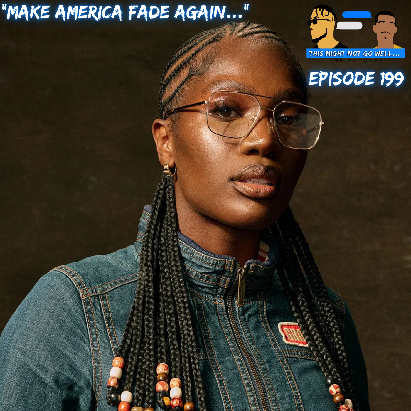 Episode 199 | "Make America Fade Again..."