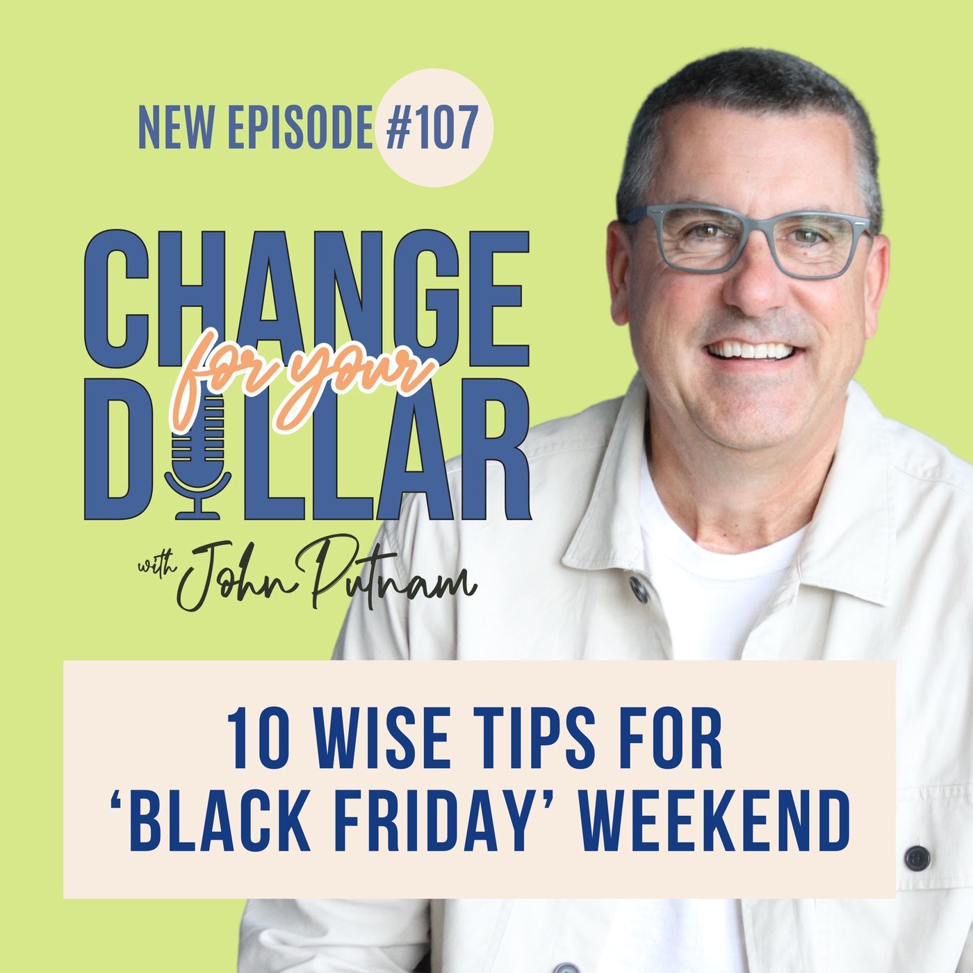107 - 10 Wise Tips for ‘Black Friday’ Weekend