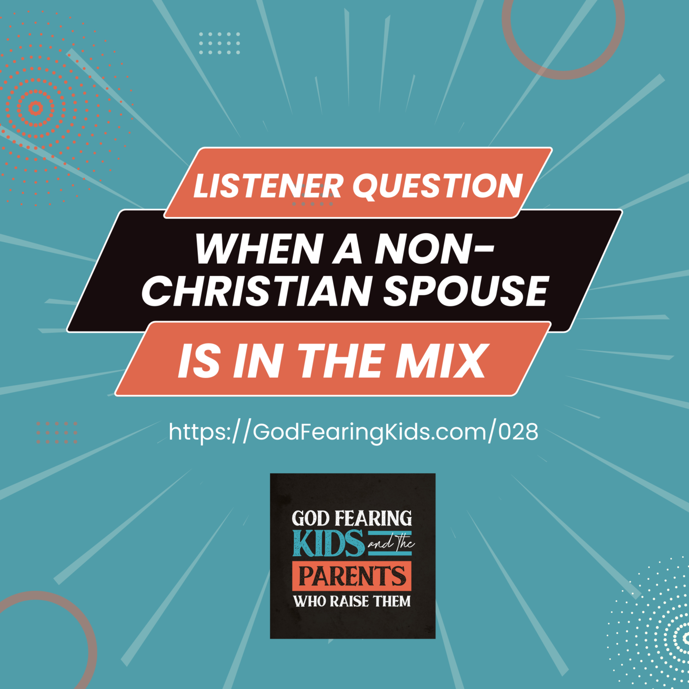 028: Listener Question: When a non-Christian parent is in the mix