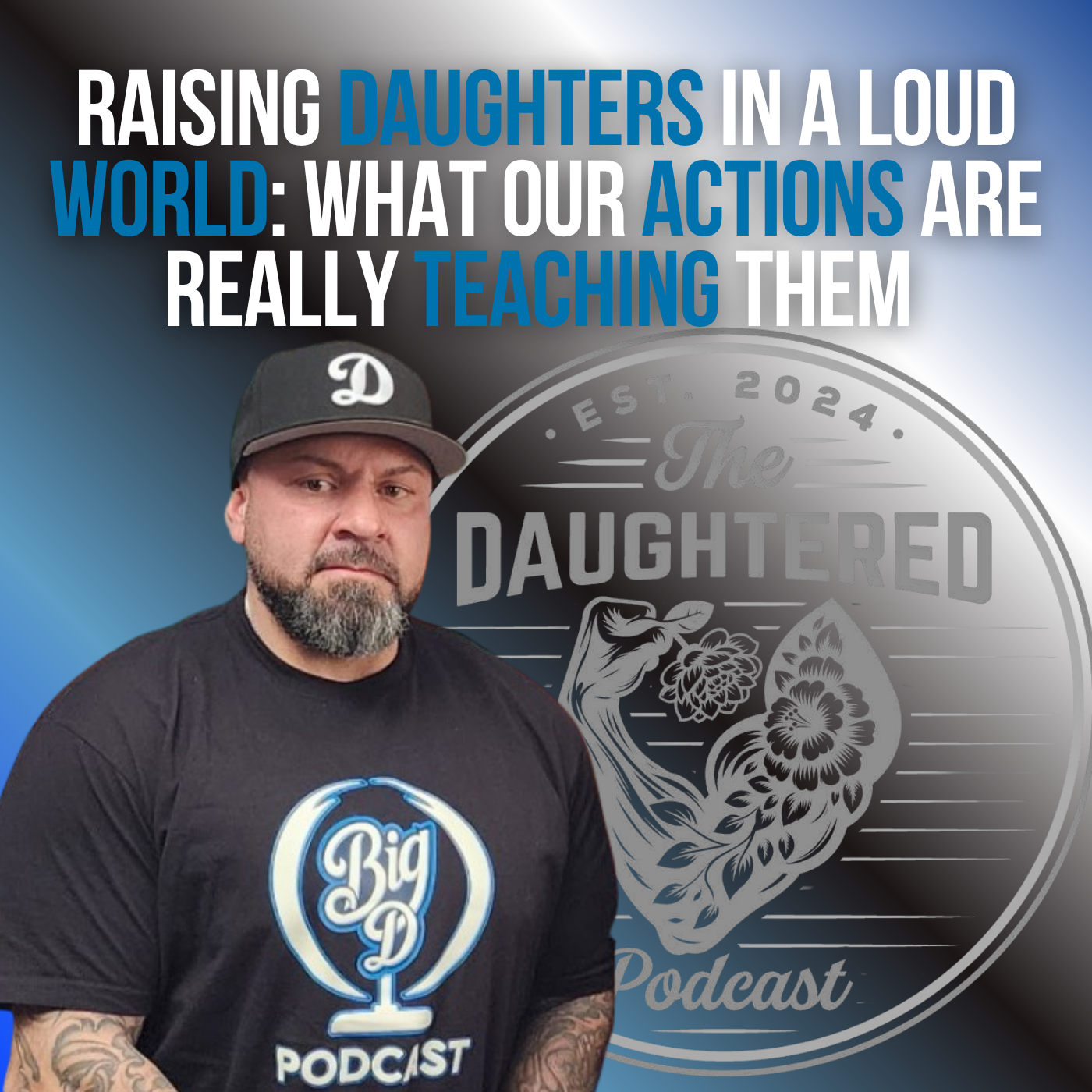 Raising Daughters in a Loud World: What Our Actions Are Really Teaching Them w/ Dan Sachkowski