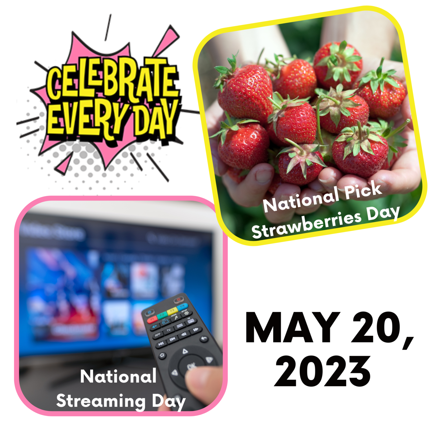 May 20, 2023 National Pick Strawberries Day National Streaming Day