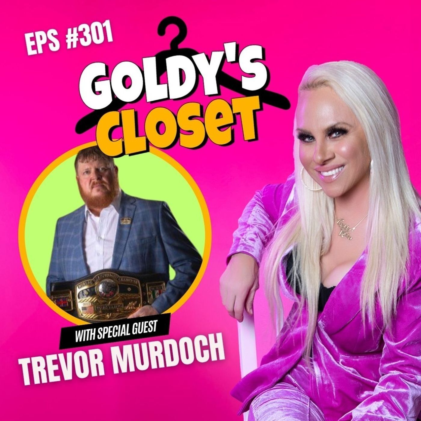 Trevor Murdoch - Why Being Yourself Still Wins - Goldy’s Closet EPS #301 Trevor Murdoch - Why Being Yourself Still Wins - Goldy’s Closet EPS #301