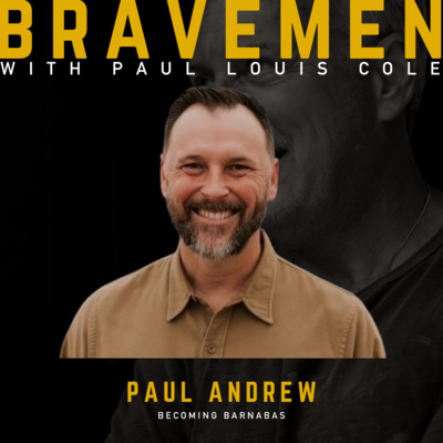 Brave Men Podcast with Paul Louis Cole
