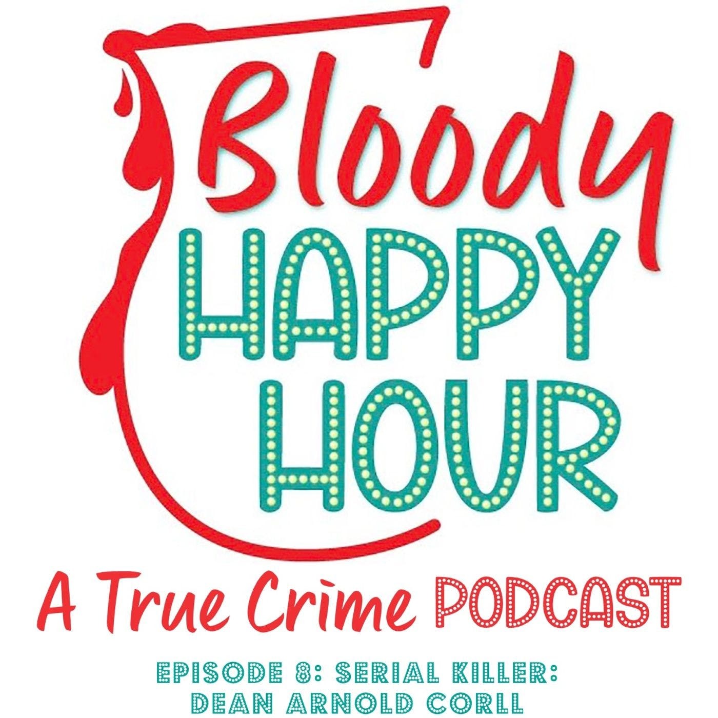 Episode 8: SERIAL KILLER: Dean Arnold Corll