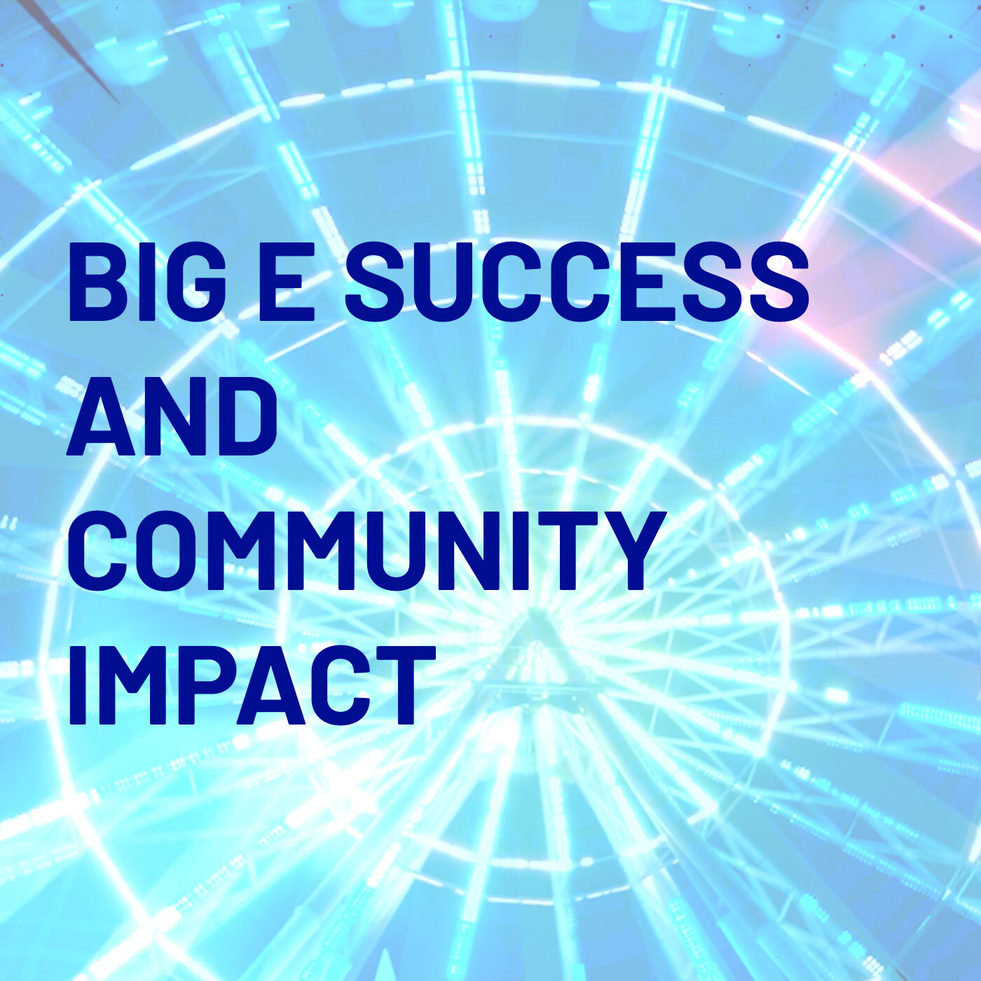 Big E success and community impact