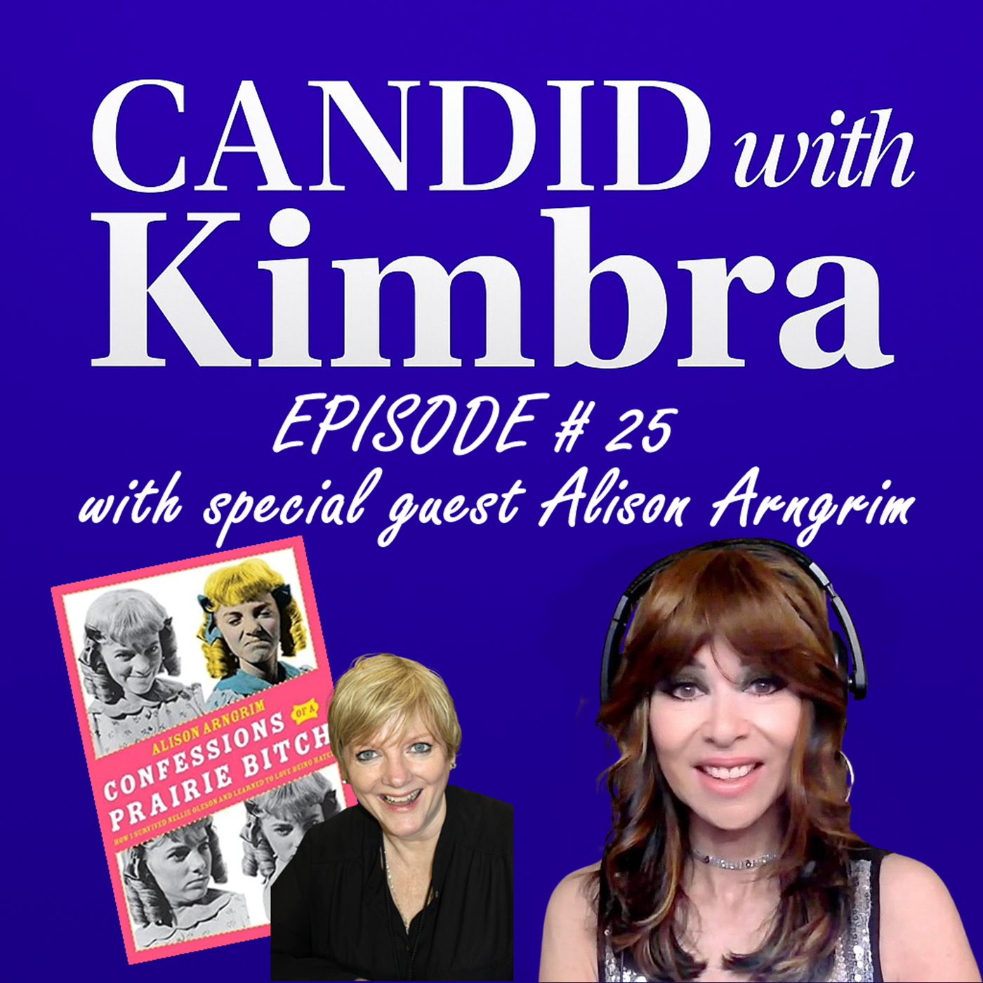 Candid with Kimbra:  Episode # 25 -- Alison Arngrim Interview 