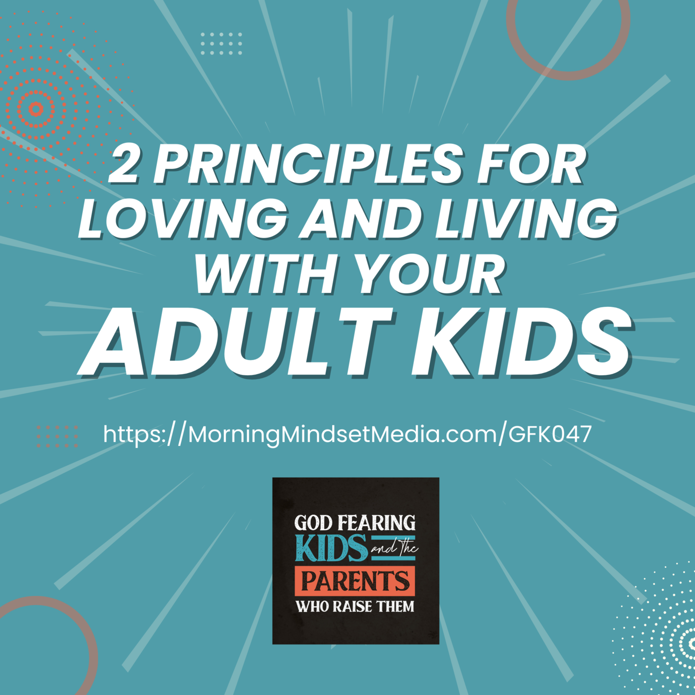 047: Principles for loving and living with adult children