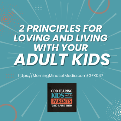 God Fearing Kids and the Parents Who Raise Them: A Christian parenting podcast