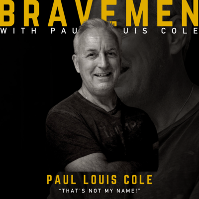 Brave Men Podcast with Paul Louis Cole