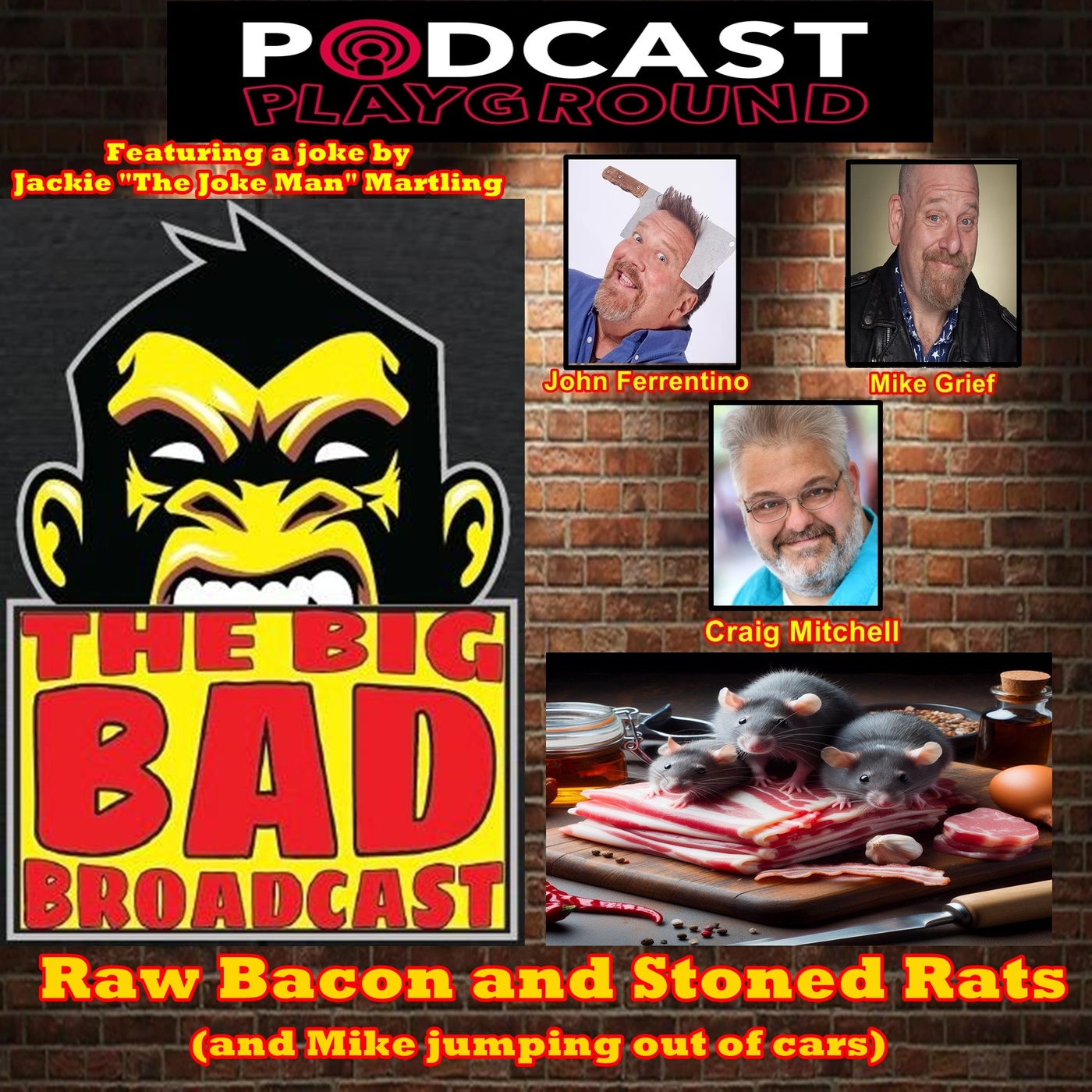 The Big Bad Broadcast EP 116 --  RAW BACON AND STONED RATS