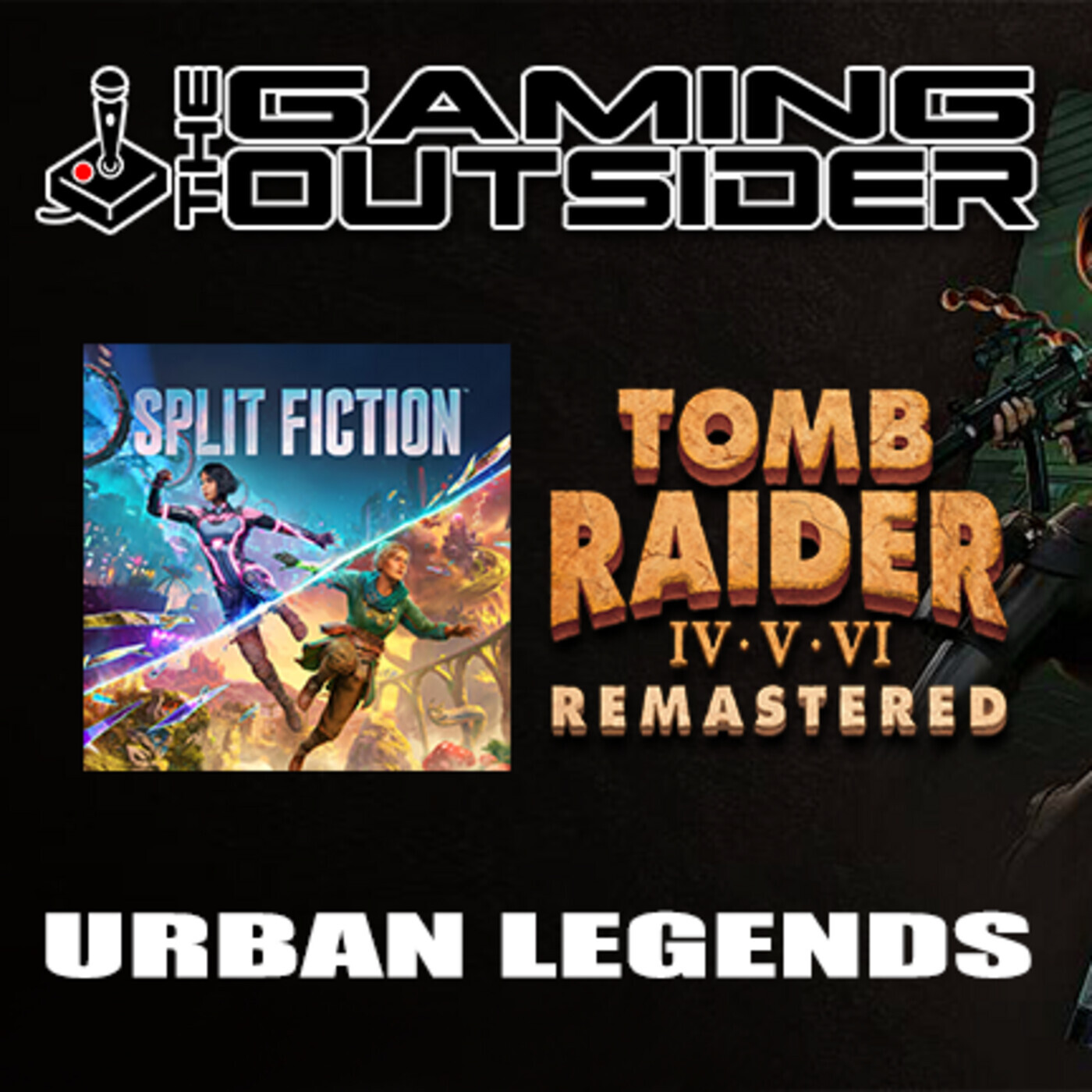 Split Fiction, Tomb Raider IV-VI & Urban Legends