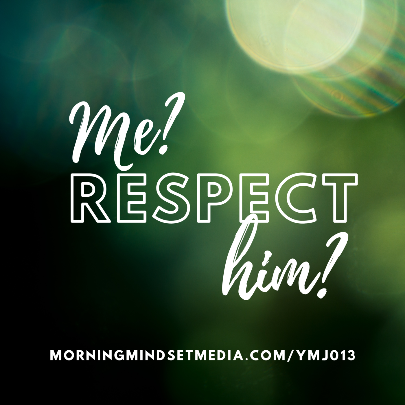 013: Me? Respect him? : How a Christian wife can truly respect her husband