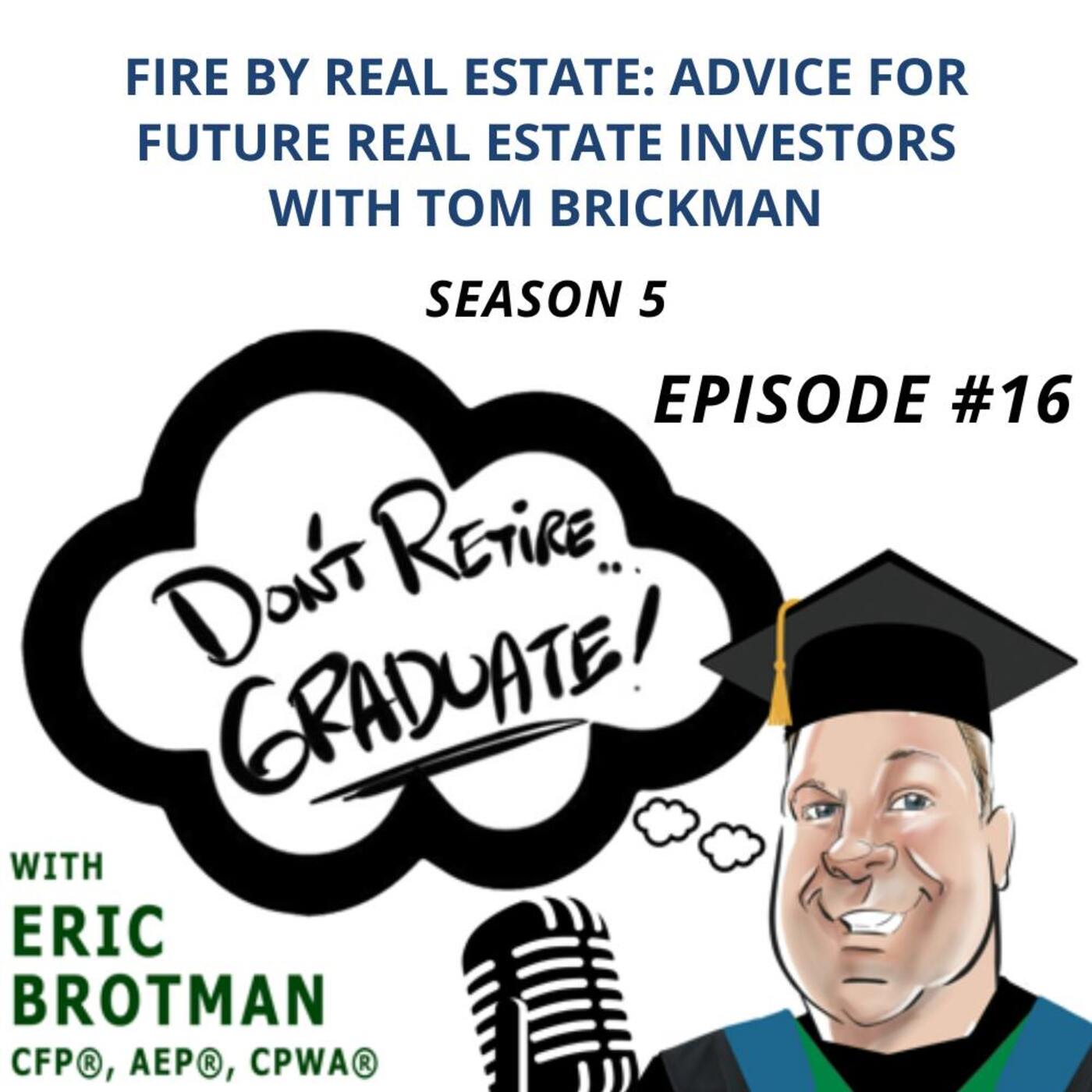 FIRE By Real Estate: Advice for Future Real Estate Investors with Tom Brickman