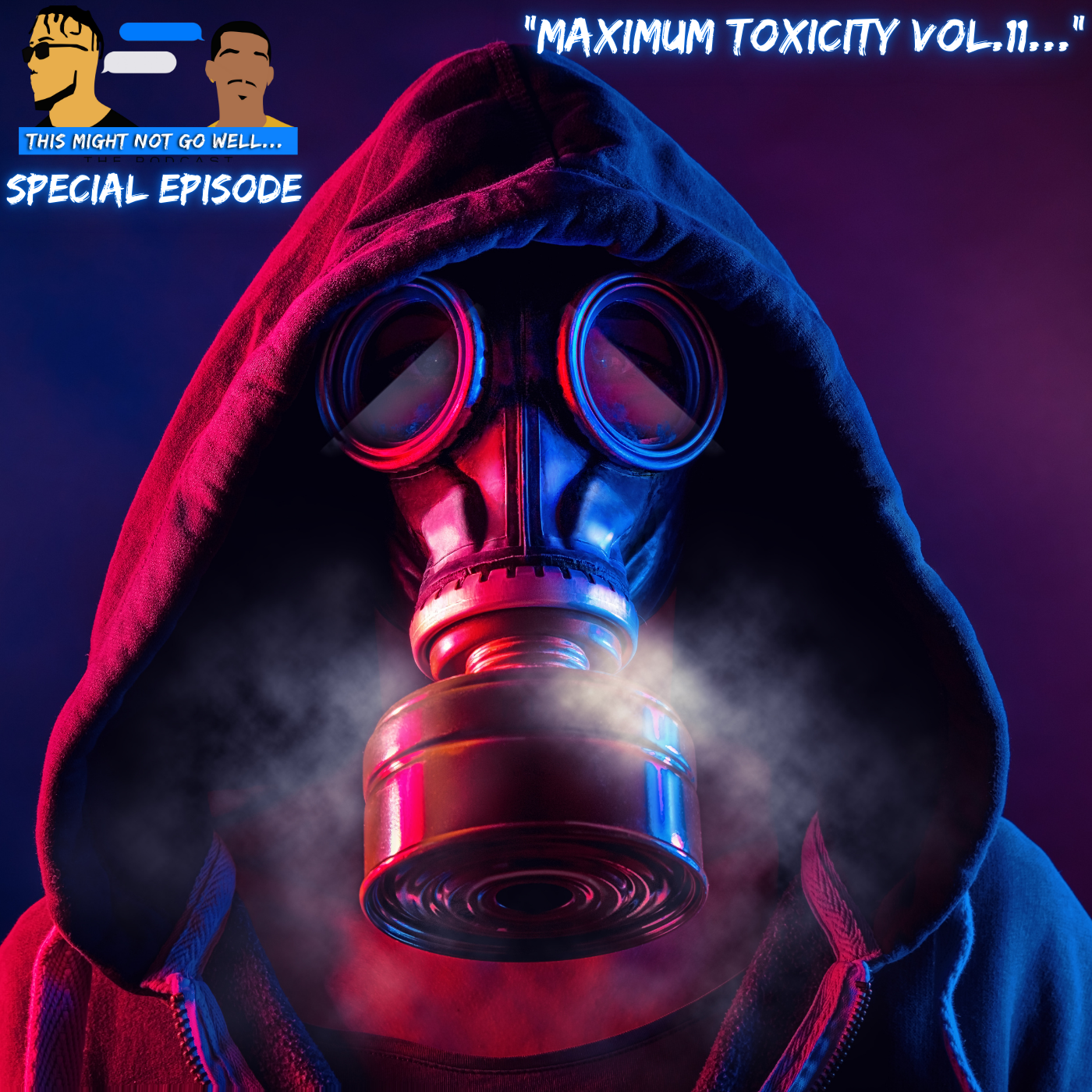 Special Episode | "Maximum Toxicity Vol.11..."