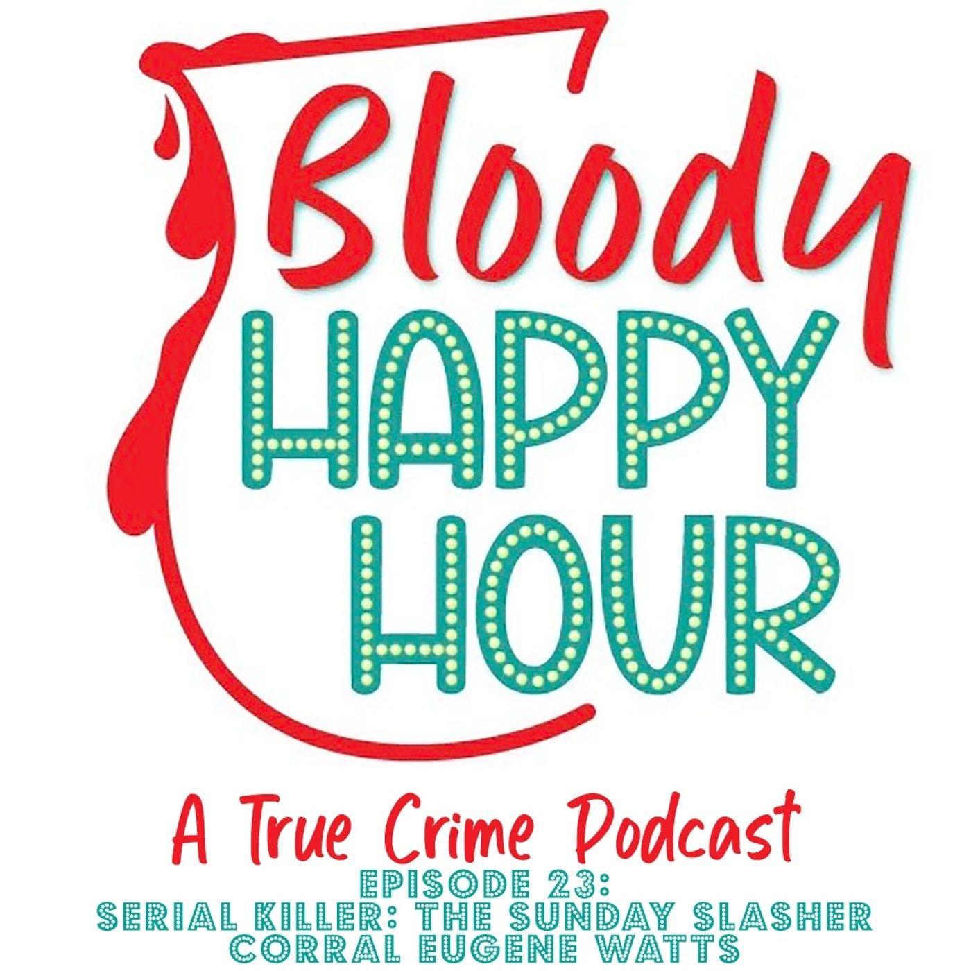 Episode 23: Serial Killer: The Sunday Slasher Corral Eugene Watts