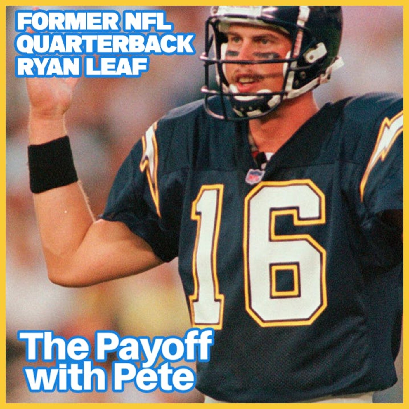 Former NFL Quarterback Ryan Leaf - The Payoff with Pete