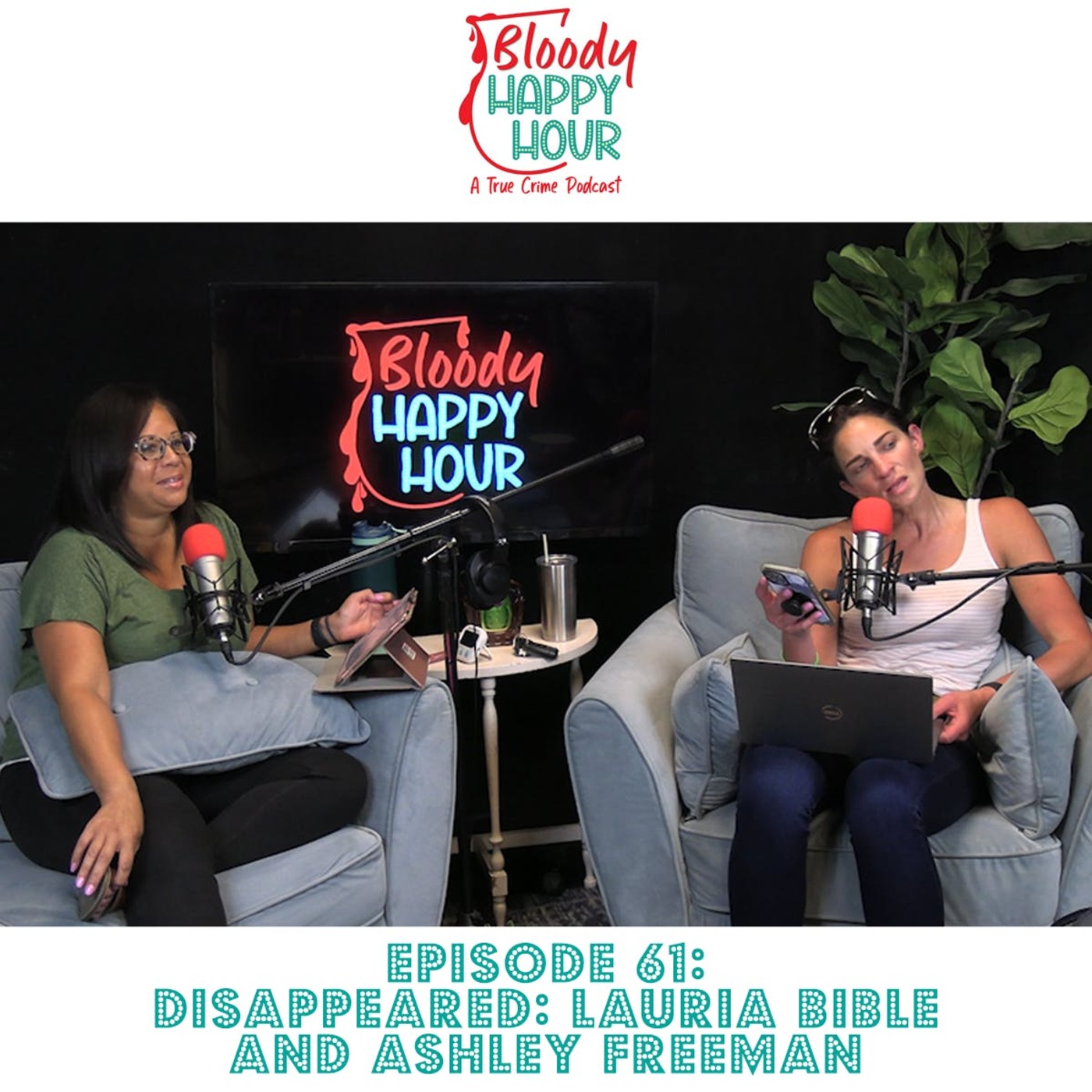 Episode 61 - Disappeared: Lauria Bible and Ashley Freeman