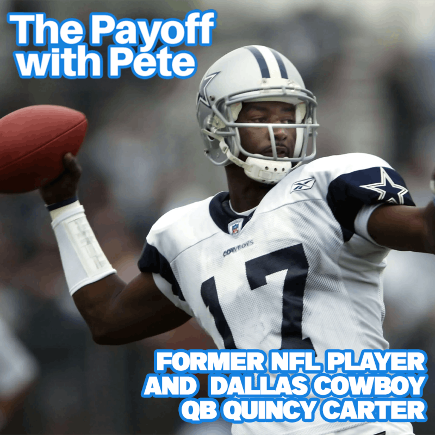 Former NFL Quarterback and Dallas Cowboy Quincy Carter - The Payoff with  Pete