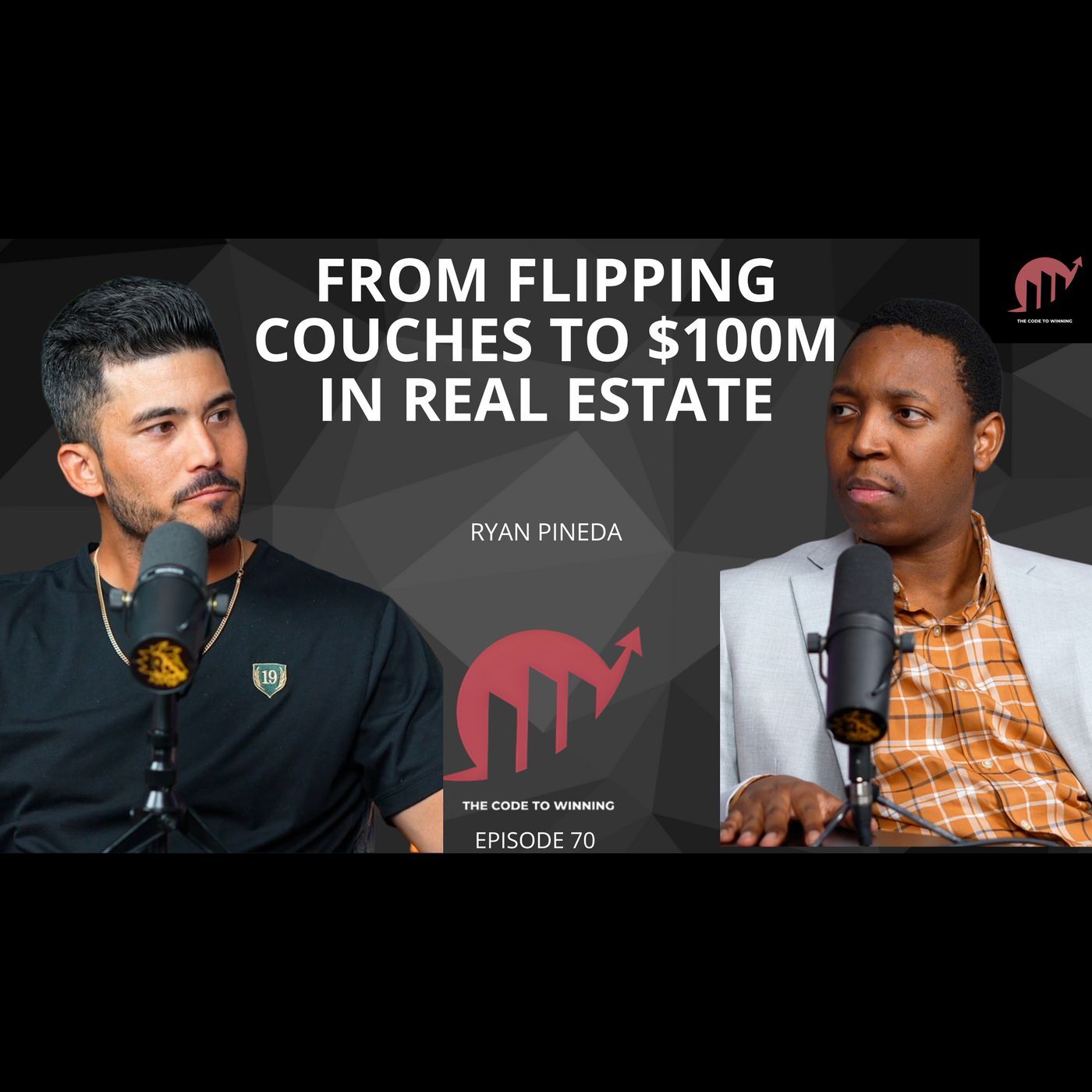 FROM FLIPPING COUCHES TO $100 MILLION IN REAL ESTATE || RYAN PINEDA || EPISODE 070