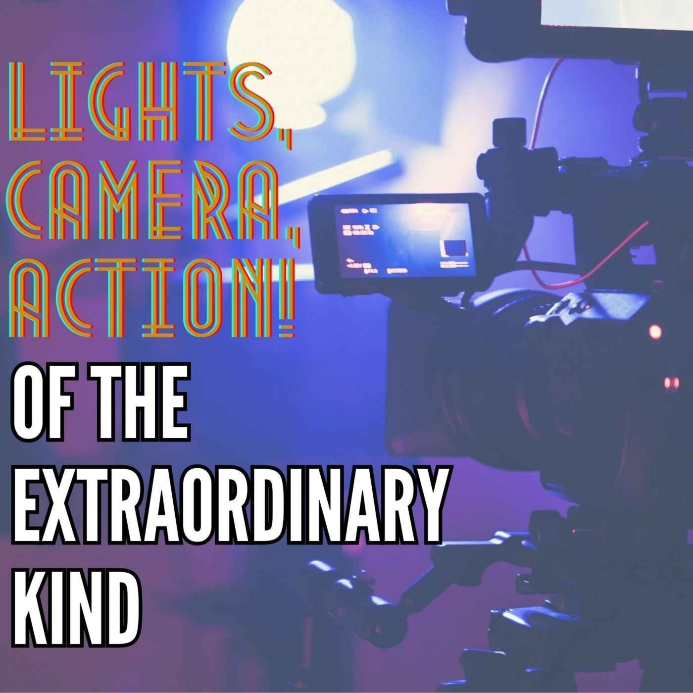 Ep. #579: LIGHTS, CAMERA, ACTION! OF THE EXTRAORDINARY KIND w/ Tyler Transue