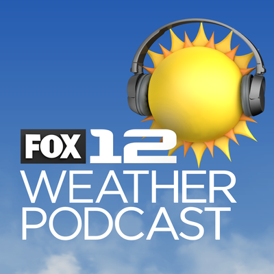 FOX 12 Weather Podcast