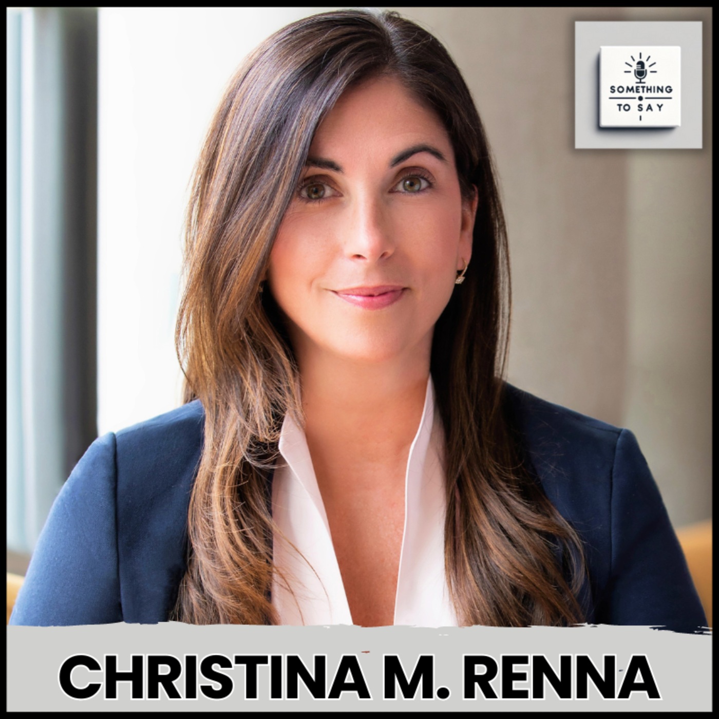 Shaping South Jersey's Business Future: Insights from Christina Renna | Something to Say Podcast