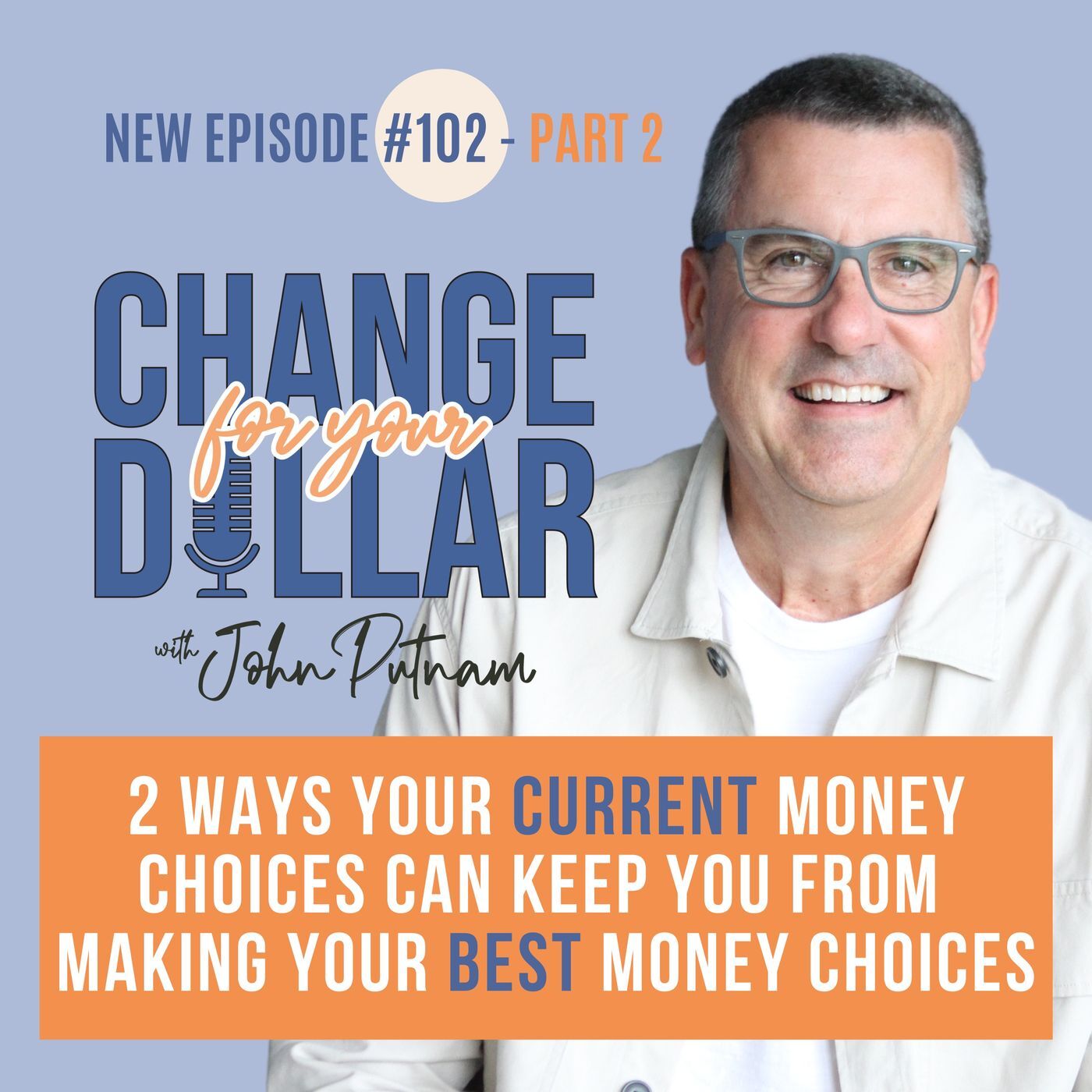 102 - 2 Ways Your Current Money Choices Can Keep you From Making your BEST Money Choices - Part 2