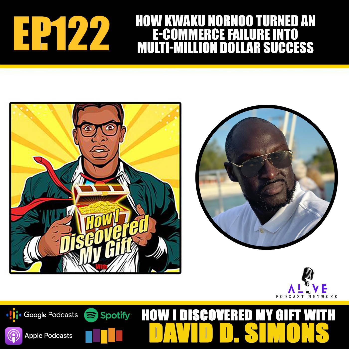  Ep 122 How Kwaku  Nornoo Turned An E-Commerce Failure into Multi-Million Dollar Success