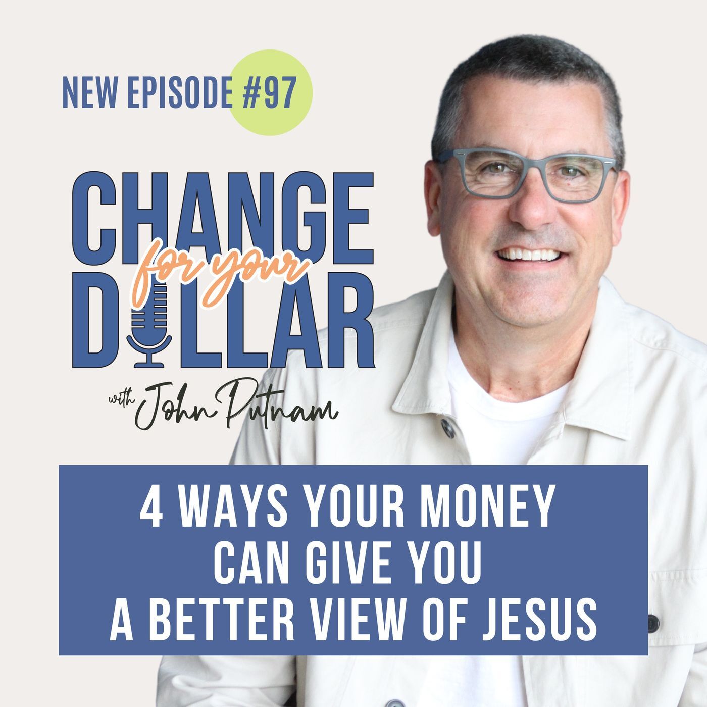 97 - 4 Ways Your Money Can Give You a Better View of Jesus