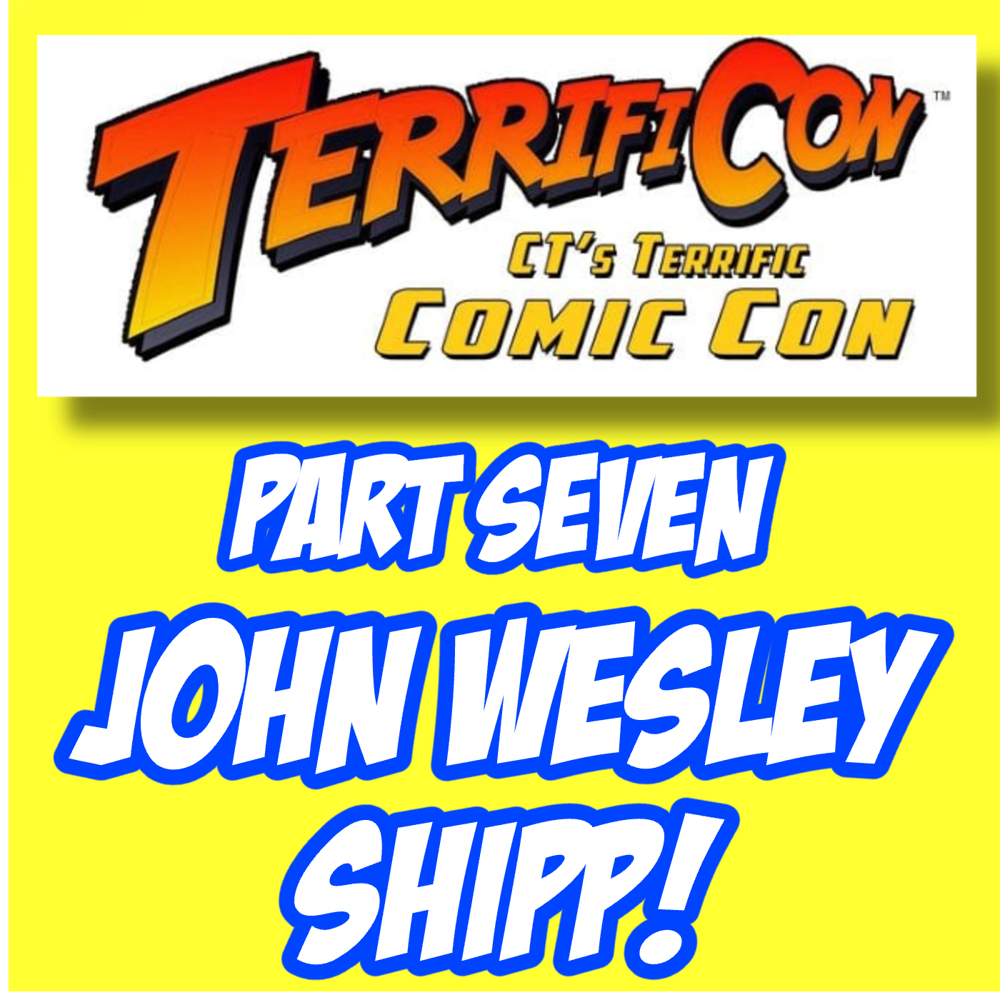 507: TerrifiCon Part Seven: The Flash's John Wesley Shipp!