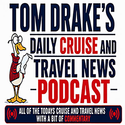 The Daily Cruise and Travel News "Podcast" with Tom Drake